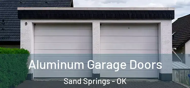  Aluminum Garage Doors Sand Springs - OK