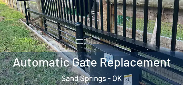  Automatic Gate Replacement Sand Springs - OK