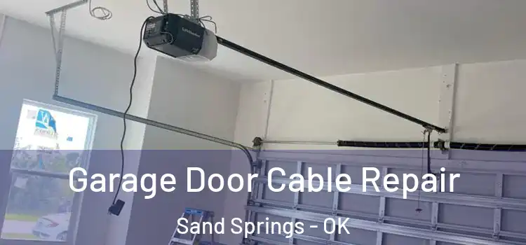  Garage Door Cable Repair Sand Springs - OK