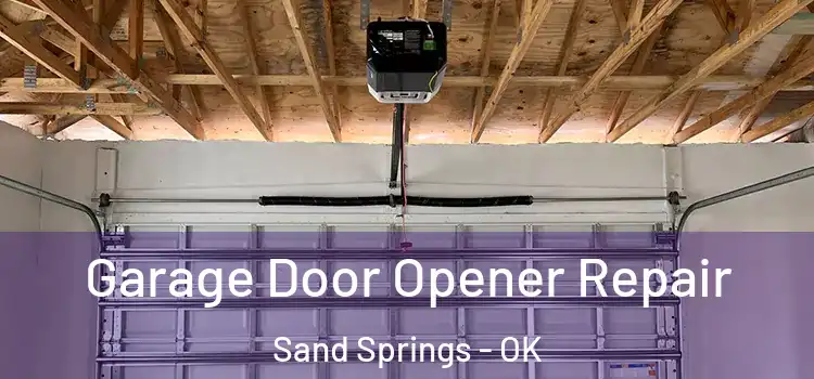  Garage Door Opener Repair Sand Springs - OK
