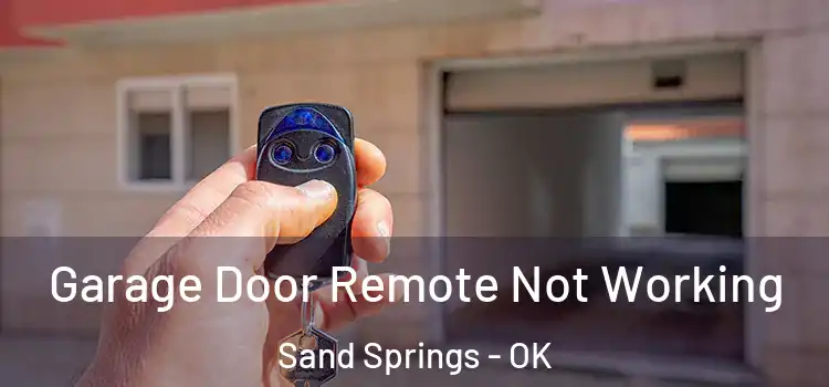  Garage Door Remote Not Working Sand Springs - OK