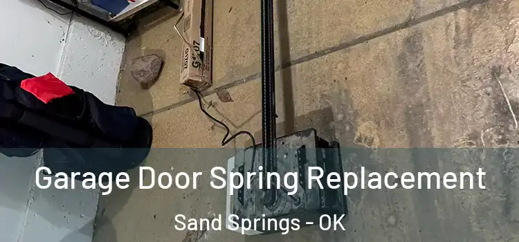  Garage Door Spring Replacement Sand Springs - OK