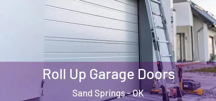  Roll Up Garage Doors Sand Springs - OK